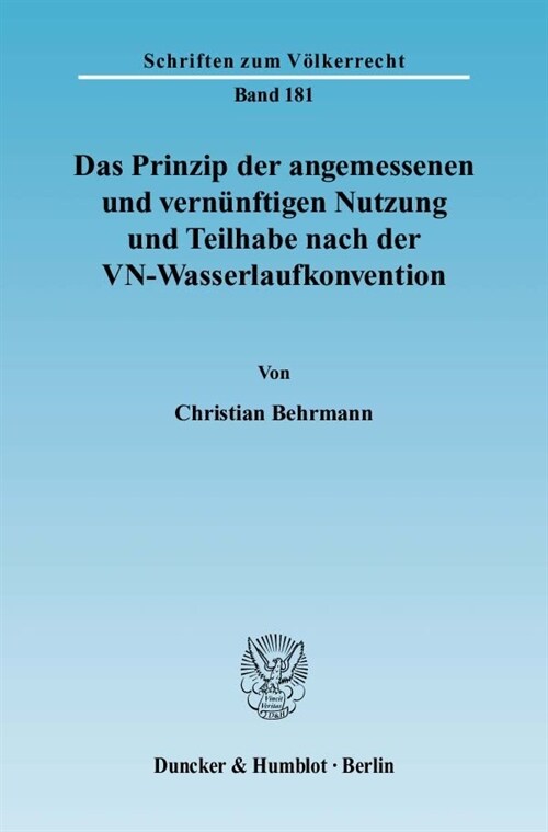 Das Prinzip Der Angemessenen Und Vernunftigen Nutzung Und Teilhabe Nach Der Vn-Wasserlaufkonvention (Paperback)