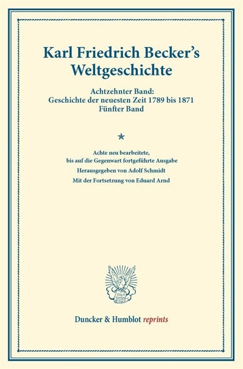 Weltgeschichte: 8. Neu Bearb., Bis Auf Die Gegenwart Fortgefuhrte Ausgabe. Hrsg. Von Adolf Schmidt. Mit Der Fortsetzung Von Eduard Arn (Paperback, 8)