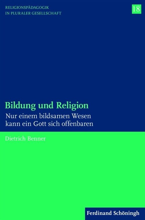 Bildung Und Religion: Nur Einem Bildsamen Wesen Kann Ein Gott Sich Offenbaren (Paperback)