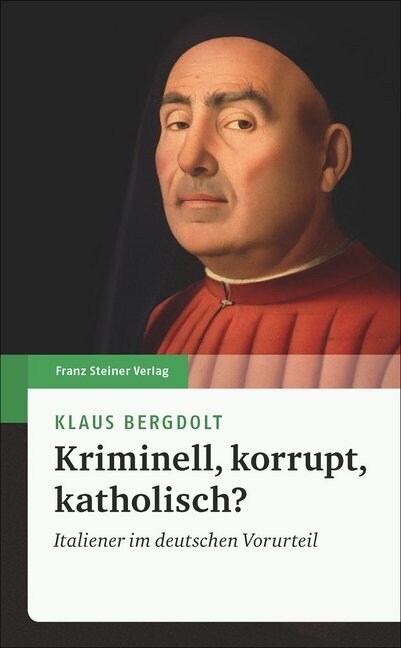 Kriminell, Korrupt, Katholisch?: Italiener Im Deutschen Vorurteil (Hardcover)