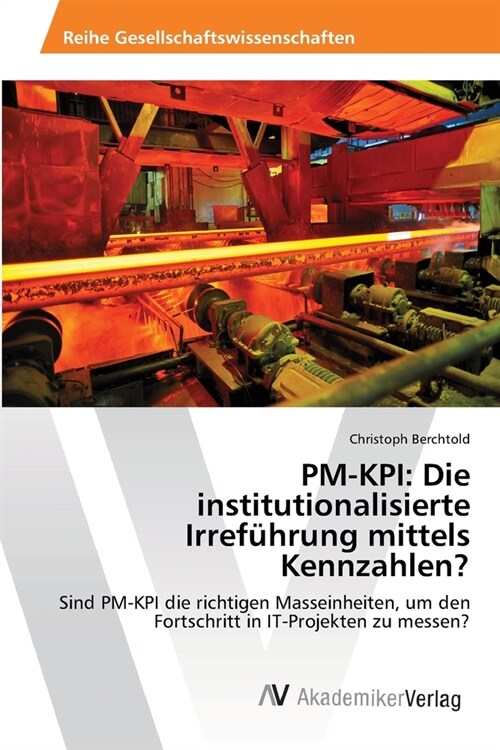 Pm-Kpi: Die institutionalisierte Irref?rung mittels Kennzahlen? (Paperback)