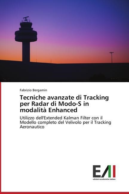 Tecniche avanzate di Tracking per Radar di Modo-S in modalit?Enhanced (Paperback)