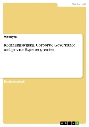 Rechnungslegung, Corporate Governance und private Expertengremien (Paperback)