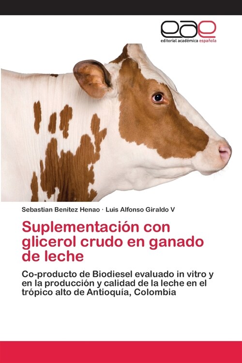 Suplementaci? con glicerol crudo en ganado de leche (Paperback)