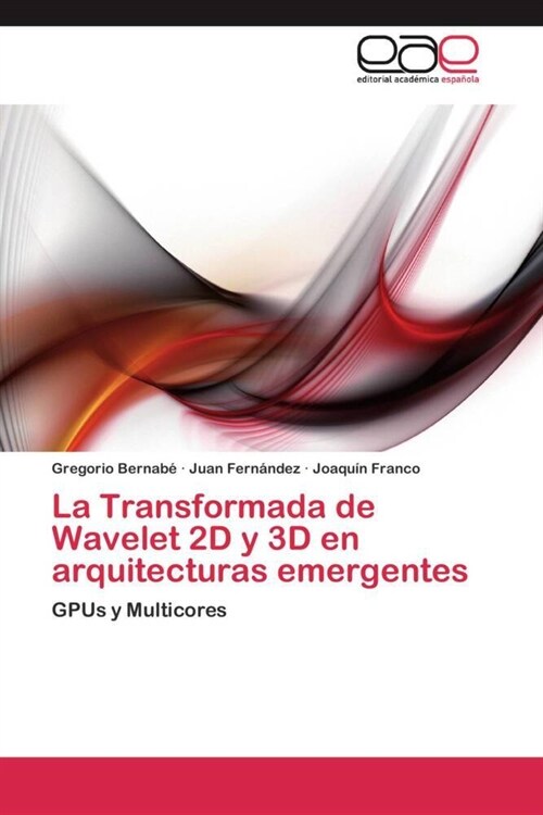 La Transformada de Wavelet 2D y 3D en arquitecturas emergentes (Paperback)