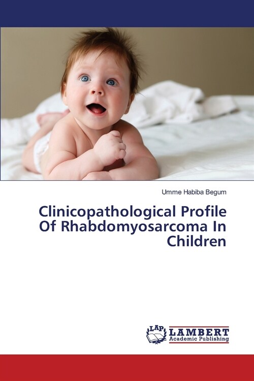 Clinicopathological Profile Of Rhabdomyosarcoma In Children (Paperback)