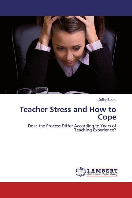 Teacher Stress and How to Cope (Paperback)