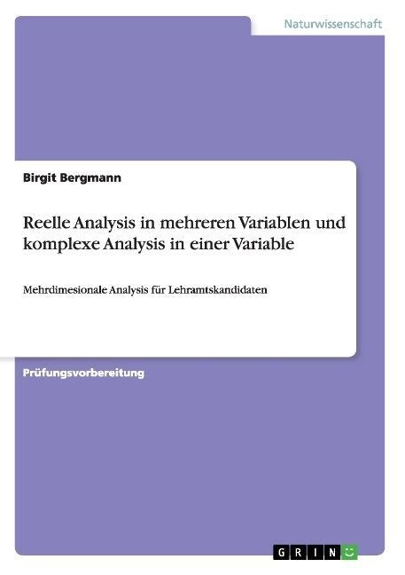 Reelle Analysis in mehreren Variablen und komplexe Analysis in einer Variable: Mehrdimesionale Analysis f? Lehramtskandidaten (Paperback)
