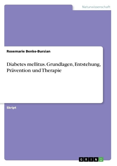 Diabetes mellitus. Grundlagen, Entstehung, Pr?ention und Therapie (Paperback)