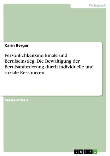 Pers?lichkeitsmerkmale und Berufseinstieg. Die Bew?tigung der Berufsanforderung durch individuelle und soziale Ressourcen (Paperback)