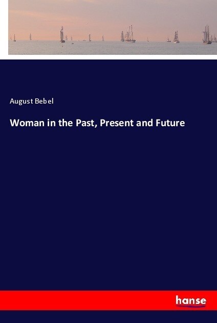 Woman in the Past, Present and Future (Paperback)