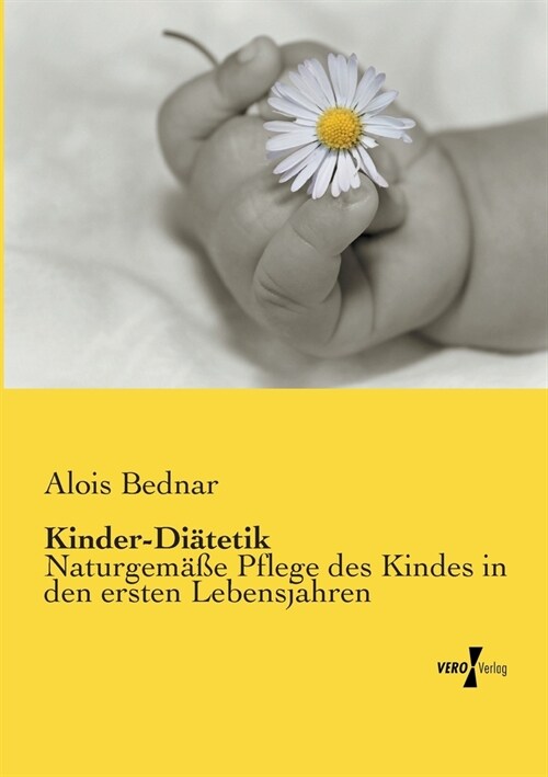 Kinder-Di?etik: Naturgem癌e Pflege des Kindes in den ersten Lebensjahren (Paperback)