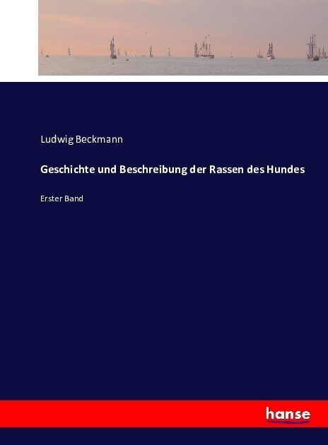 Geschichte und Beschreibung der Rassen des Hundes: Erster Band (Paperback)