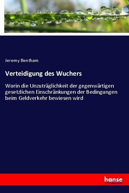 Verteidigung des Wuchers: Worin die Unzutr?lichkeit der gegenw?tigen gesetzlichen Einschr?kungen der Bedingungen beim Geldverkehr bewiesen wi (Paperback)