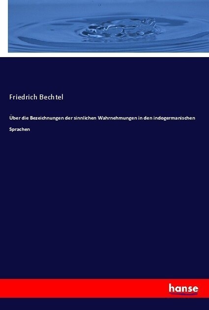 ?er die Bezeichnungen der sinnlichen Wahrnehmungen in den indogermanischen Sprachen (Paperback)