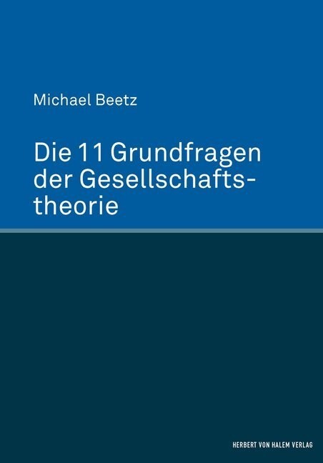 Die 11 Grundfragen der Gesellschaftstheorie (Hardcover)