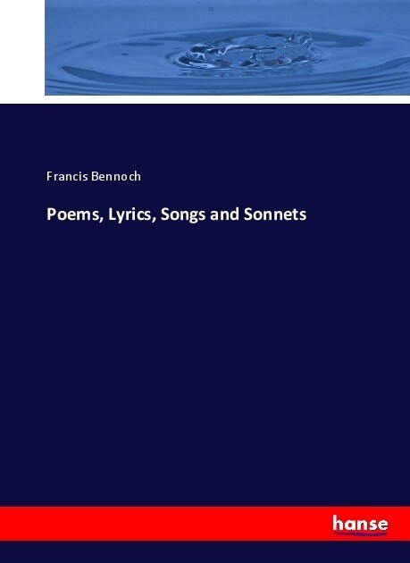 Poems, Lyrics, Songs and Sonnets (Paperback)