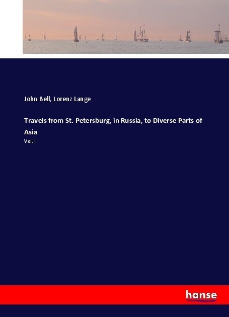 Travels from St. Petersburg, in Russia, to Diverse Parts of Asia: Vol. I (Paperback)