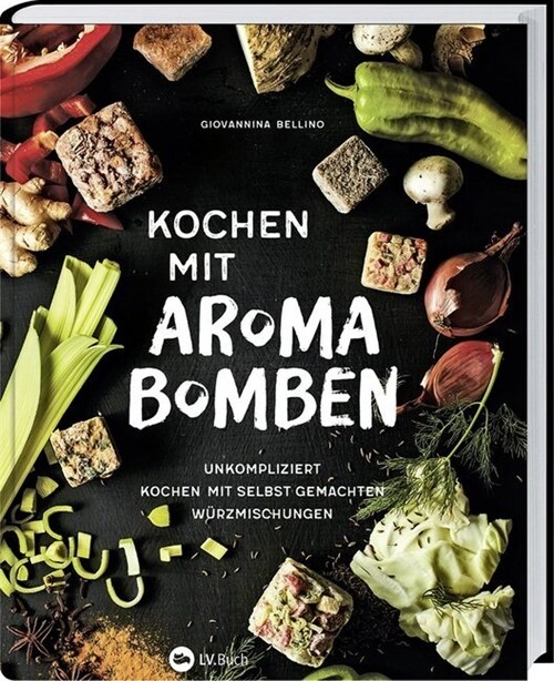 Kochen mit Aroma-Bomben (Hardcover)