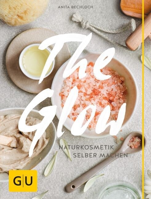 The Glow - Naturkosmetik selber machen (Hardcover)