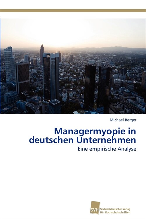 Managermyopie in deutschen Unternehmen (Paperback)