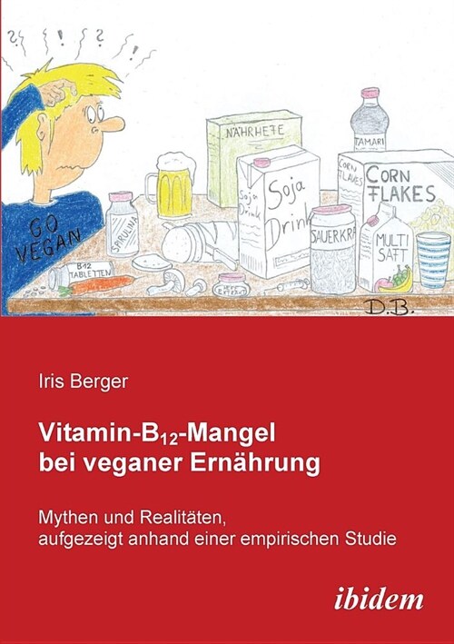 Vitamin-B12-Mangel bei veganer Ern?rung. Mythen und Realit?en, aufgezeigt anhand einer empirischen Studie (Paperback)