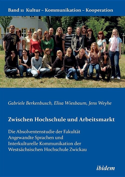 Zwischen Hochschule und Arbeitsmarkt. Die Absolventenstudie der Fakult? Angewandte Sprachen und Interkulturelle Kommunikation der Wests?hsischen Hoc (Paperback)