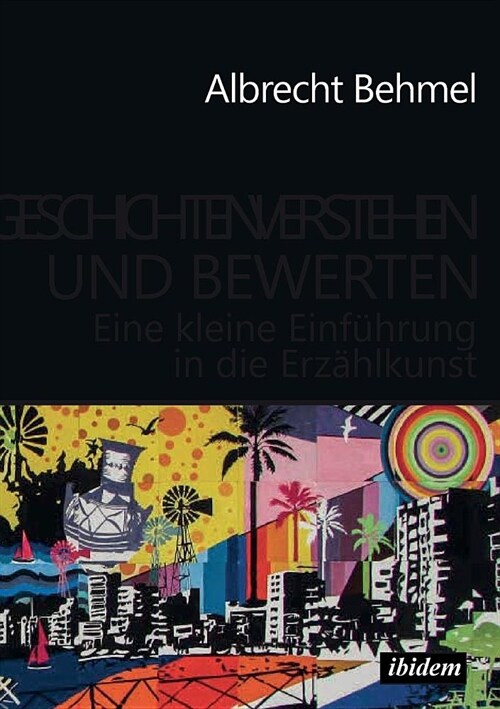 Geschichten verstehen und bewerten. Eine kleine Einf?rung in die Erz?lkunst (Paperback)