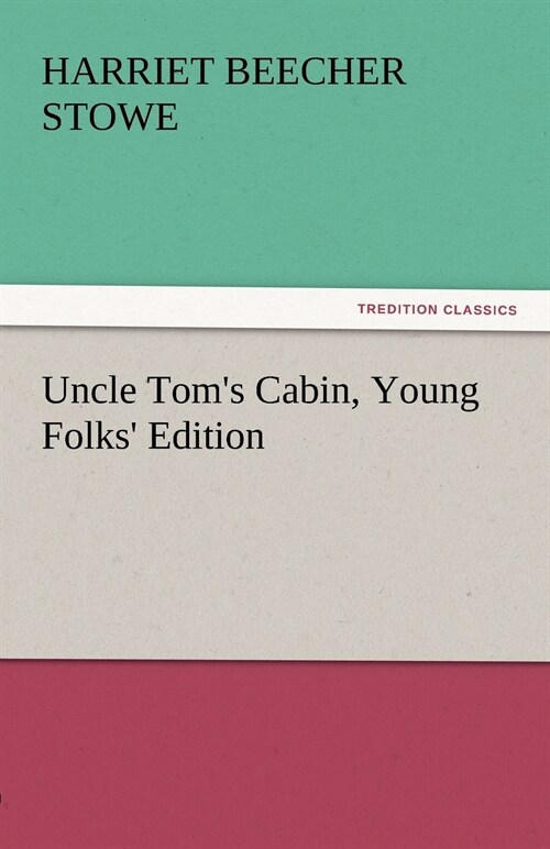 Uncle Toms Cabin, Young Folks Edition (Paperback)