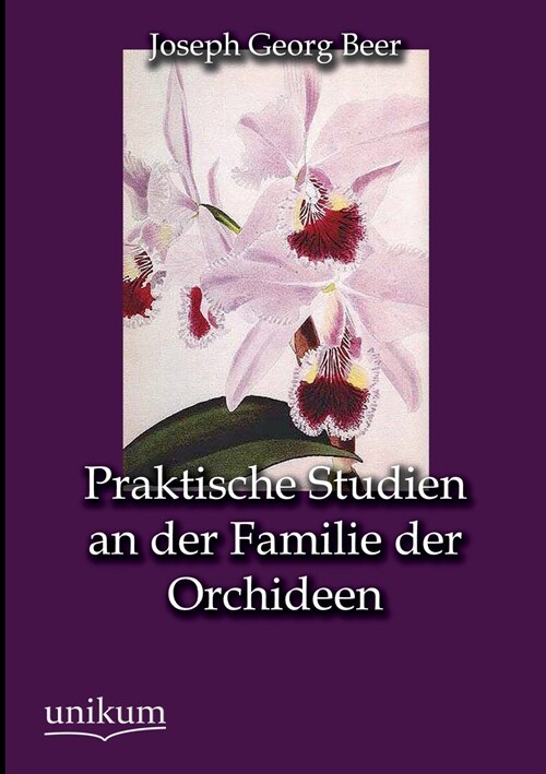 Praktische Studien an der Familie der Orchideen (Paperback)