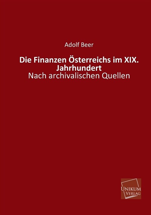 Die Finanzen Osterreichs im XIX. Jahrhundert (Paperback)