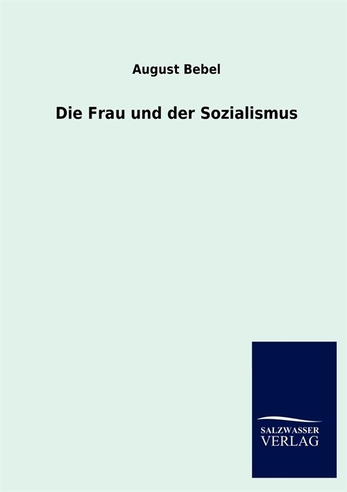Die Frau und der Sozialismus (Paperback)