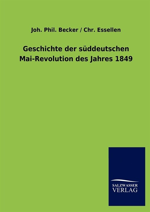 Geschichte Der S?deutschen Mai-Revolution Des Jahres 1849 (Paperback)