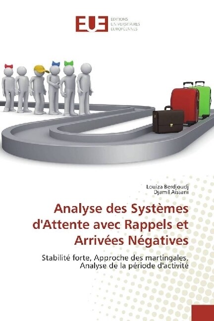 Analyse des Systemes dAttente avec Rappels et Arrivees Negatives (Paperback)