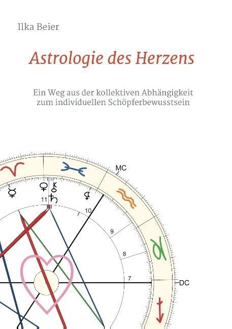 Astrologie des Herzens: Ein Weg aus der kollektiven Abh?gigkeit zum individuellen Sch?ferbewusstsein (Paperback)