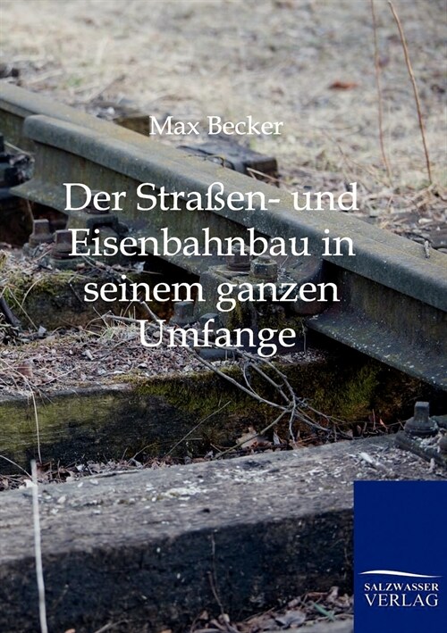 Der Stra?n- Und Eisenbahnbau in Seinem Ganzen Umfange (Paperback)