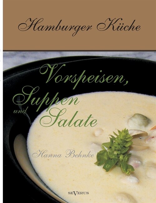 Hamburger K?he: Vorspeisen, Suppen und Salate (Paperback)