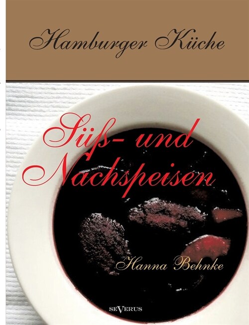 Hamburger K?he: S廻- und Nachspeisen. Kochbuch mit traditionellen Desserts, Geb?k, Getr?ken und mehr aus dem alten Hamburg (Paperback)