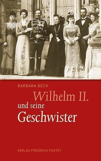 Wilhelm II. und seine Geschwister (Hardcover)