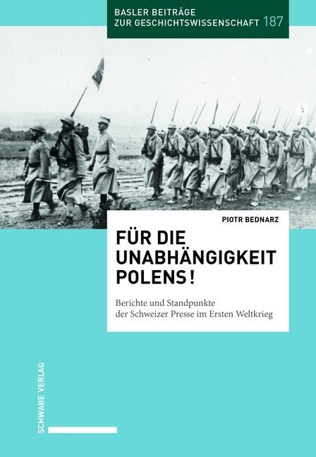 Fur Die Unabhangigkeit Polens!: Berichte Und Standpunkte Der Schweizer Presse Im Ersten Weltkrieg. (Paperback)