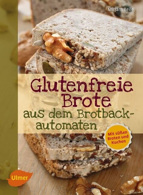 Glutenfreie Brote aus dem Brotbackautomaten (Paperback)