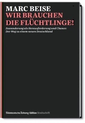 Wir brauchen die Fluchtlinge! (Paperback)