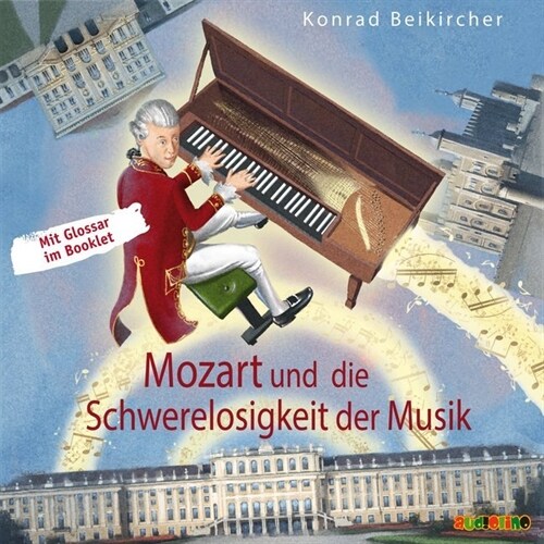 Mozart und die Schwerelosigkeit der Musik, 1 Audio-CD (CD-Audio)