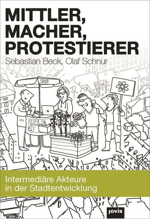 Mittler, Macher, Protestierer: Intermedi?e Akteure in Der Stadtentwicklung (Hardcover)