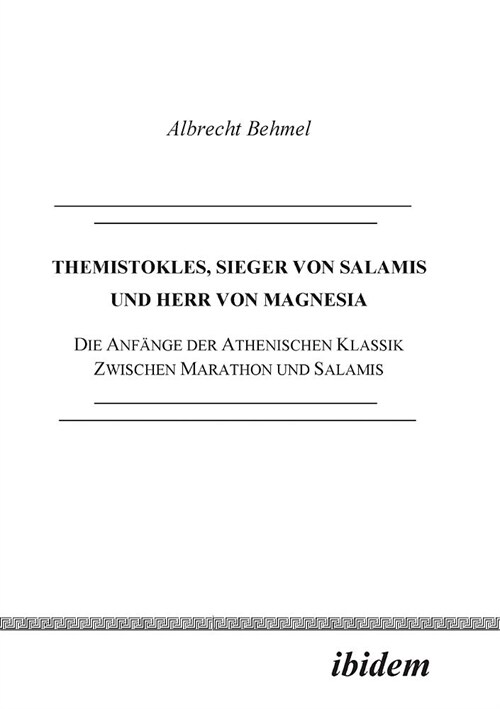 Themistokles, Sieger von Salamis und Herr von Magnesia. Die Anf?ge der athenischen Klassik zwischen Marathon und Salamis (Paperback, 2)