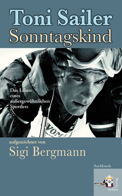 Toni Sailer, Sonntagskind (Hardcover)