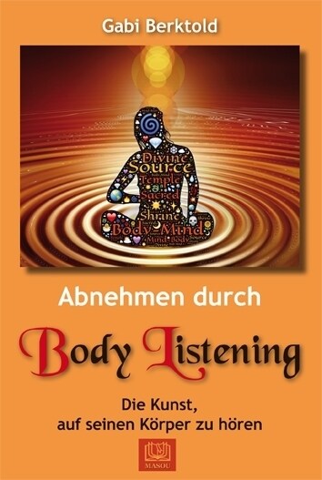 Abnehmen durch Body Listening (Paperback)