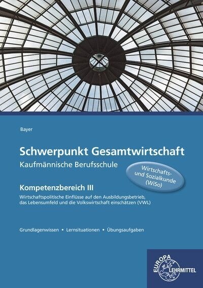 Schwerpunkt Gesamtwirtschaft Kaufmannische Berufsschule - Kompetenzbereich III (Paperback)