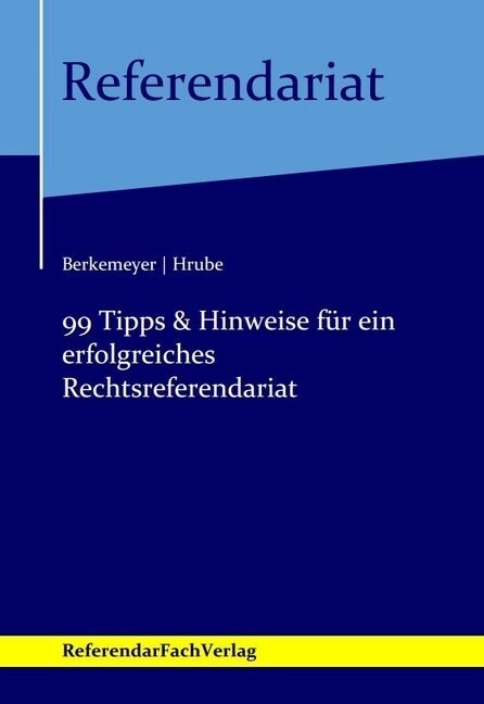 99 Tipps & Hinweise fur ein erfolgreiches Rechtsreferendariat (Paperback)