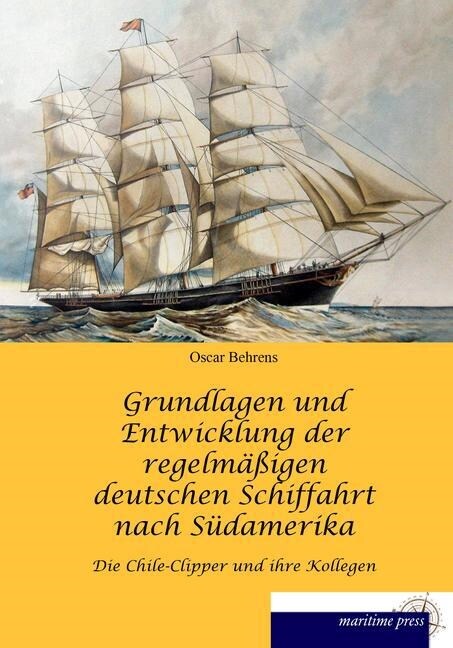 Grundlagen und Entwicklung der regelmaßigen deutschen Schiffahrt nach Sudamerika (Paperback)